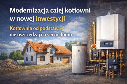 Modernizacja całej kotłowni w nowej inwestycji