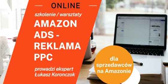 Szkolenie/warsztaty Amazon Ads Reklama PPC - dla sprzedawców - Online-10.05.2022, oferta