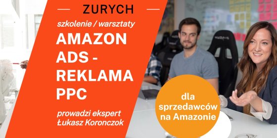Szkolenie Amazon Ads Reklama PPC (po polsku)- STACJONARNIE - 13.05.2022 - Zürich