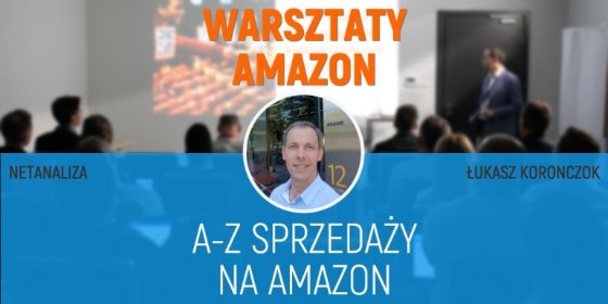 Warsztaty/Szkolenie A-Z sprzedaży na Amazon-Łukasz Koronczok-ŁÓDŹ-12.10.2022