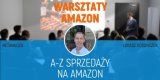 Warsztaty/Szkolenie A-Z sprzedaży na Amazon-Łukasz Koronczok-ŁÓDŹ-12.10.2022, oferta