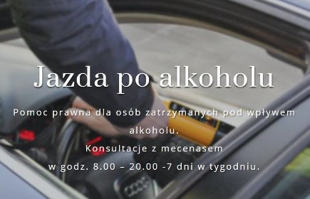 Jazda po alkoholu Pomoc prawna dla osób zatrzymanych pod wpływem alkoholu.