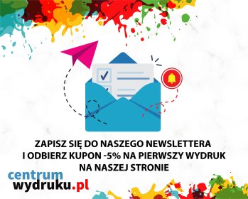Zapisz się do Newslettera na stronie: CentrumWydruku.pl - Rabat -5% na pierwszy wydruk