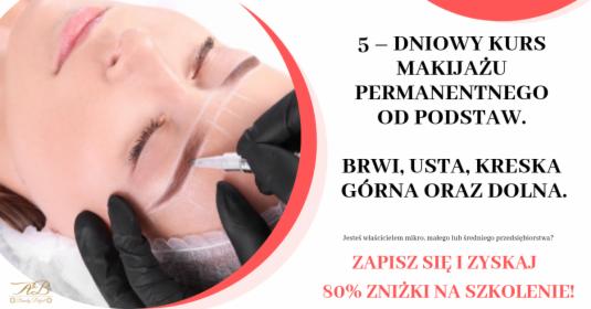 Kurs makijaż permanentny rozszerzony - brwi, oczy i usta, z dofinansowaniem do 80%, 5 dni
