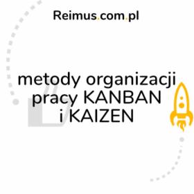 Wdrażanie metod organizacji pracy KANBAN i KAIZEN