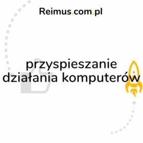 Przyspieszanie działania systemów operacyjnych