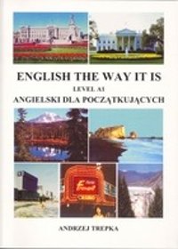 ENGLISH THE WAY IT IS Level A1 Angielski dla początkujących Andrzej Trepka