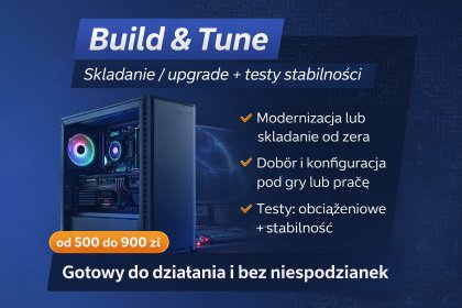 Build & Tune – składanie/upgrade + testy stabilności