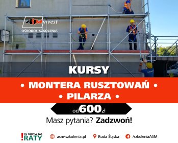 Kursy Monterów Rusztowań - Pilarzy - Operatorów Betoniarni i wiele więcej!