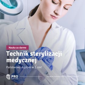 Bezpłatny kierunek: Technik sterylizacji medycznej w PRO Civitas. Zawód w ROK!