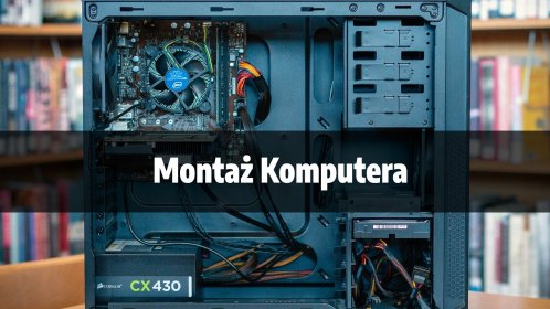 Montaż / Składanie Komputera