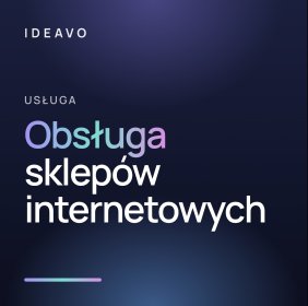 Kompleksowa obsługa sklepów internetowych