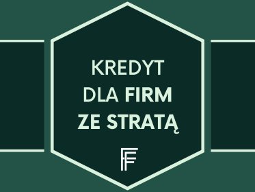 Kredyt dla firm ze stratą