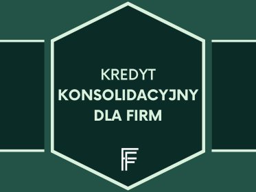 Kredyt konsolidacyjny dla firm