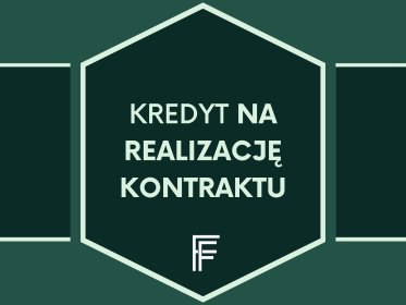Kredyt na realizację kontraktu