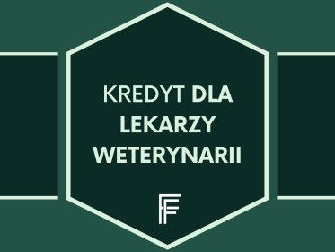 Kredyt dla lekarzy weterynarii