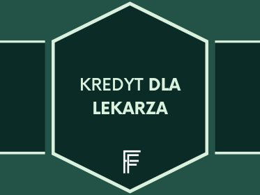 Kredyt dla lekarza