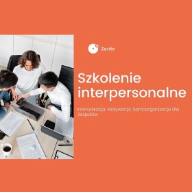 Szkolenie interpersonalne: Komunikacja, Motywacja, Samoorganizacja dla Zespołów