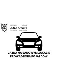 Jazda na sądowym zakazie prowadzenia pojazdów - adwokat od spraw drogowych