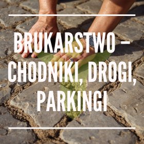 BRUKARSTWO — CHODNIKI, DROGI, PARKINGI