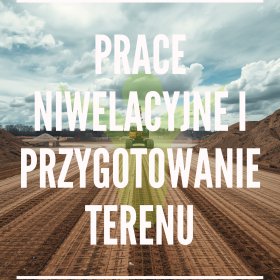 PRACE NIWELACYJNE I PRZYGOTOWANIE TERENU (SECUD i Partnerzy)
