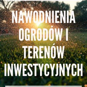 NAWODNIENIA TERENÓW INWESTYCYJNYCH, BOISK I UPRAW
