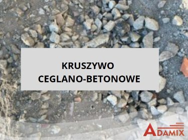 Kruszywo ceglano - betonowe