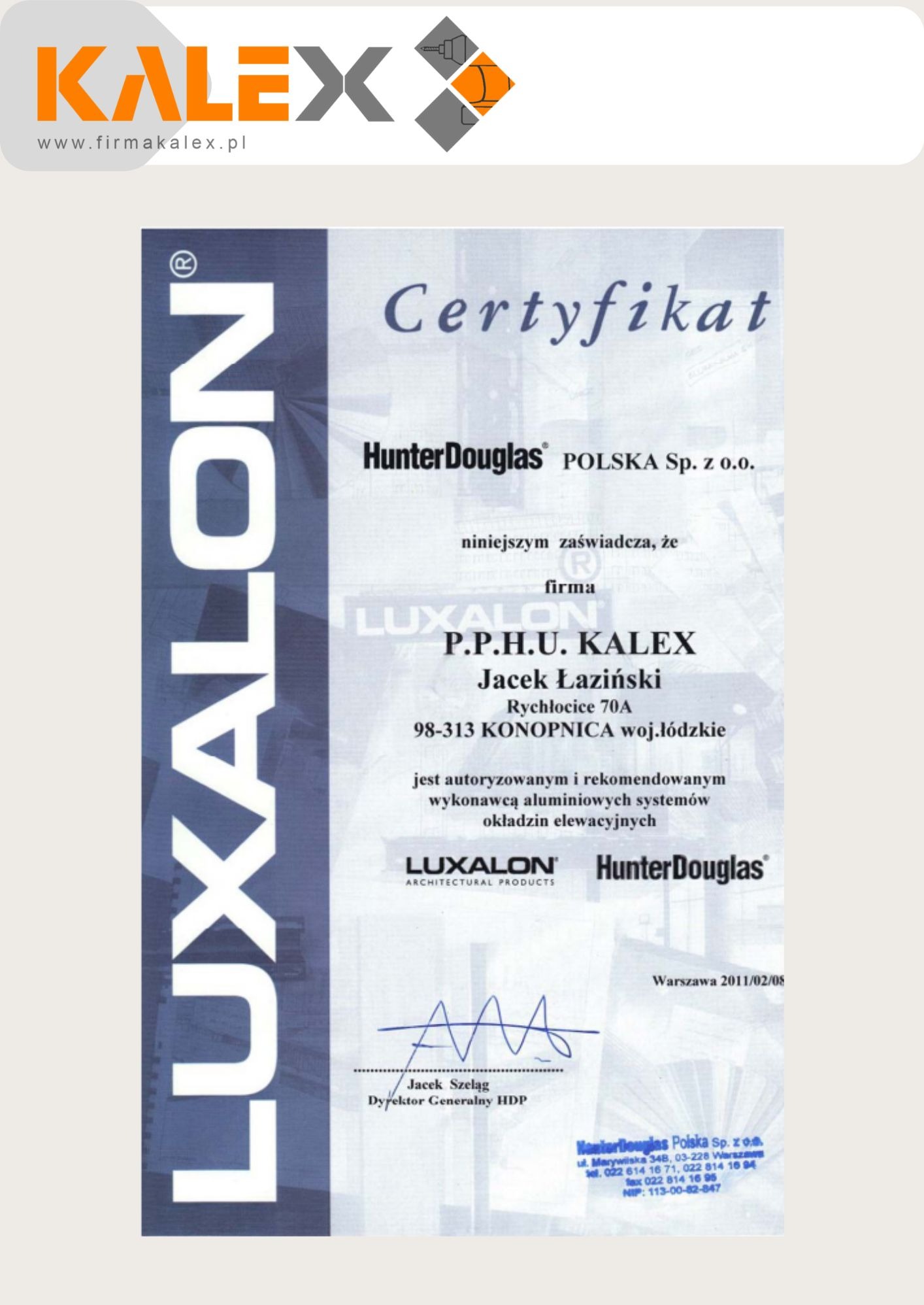 Skan certyfikatu firmy P.P.H.U. KALEX potwierdzający autoryzację i rekomendację jako wykonawcy aluminiowych systemów okładzin elewacyjnych Hunter Douglas LUXALON, wydany w Warszawie w 2011 roku.