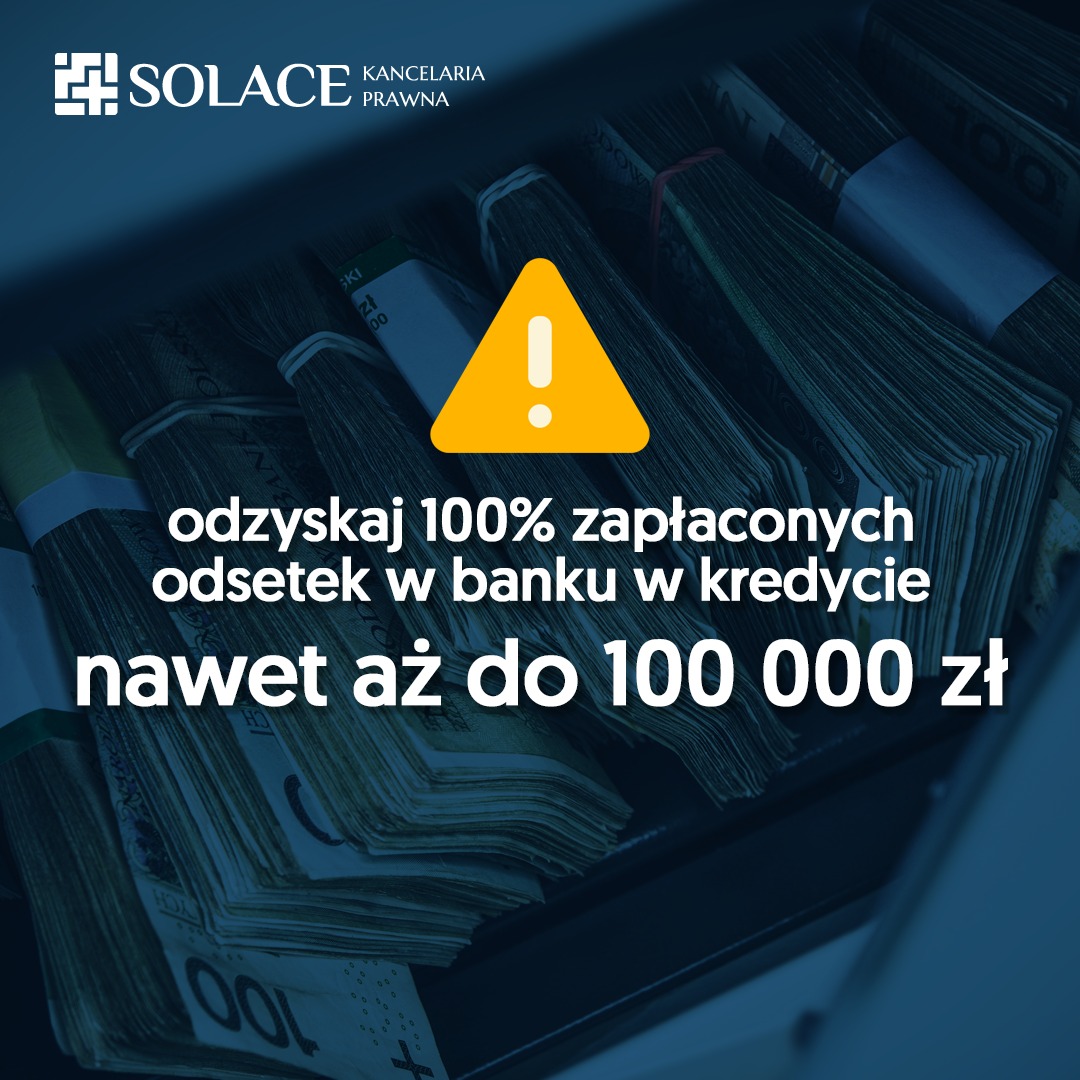Stosy banknotów w sejfie z żółtym trójkątnym znakiem ostrzegawczym i tekstem: Odzyskaj 100% zapłaconych odsetek w banku w kredycie, nawet aż do 100 000 zł, logo kancelarii prawnej Solace w rogu.