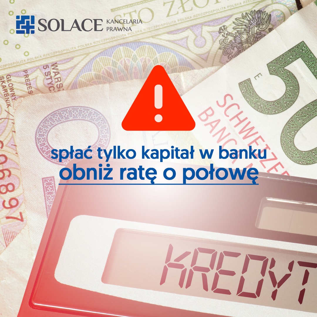 Kalkulator z napisem 'KREDYT' na tle banknotów, ostrzeżenie o konieczności spłaty kapitału i obniżeniu raty, logo kancelarii Solace.