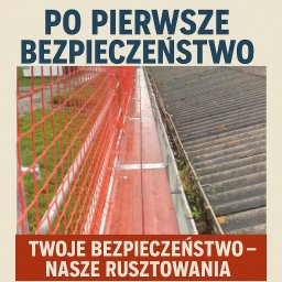 Rusztowania EFEKT Rakowski sp.z.o.o - Ruszowania z siatką zabezpieczającą na dachu z tekstem 'Po pierwsze bezpieczeństwo' i 'Twoje bezpieczeństwo - nasze rusztowania'.