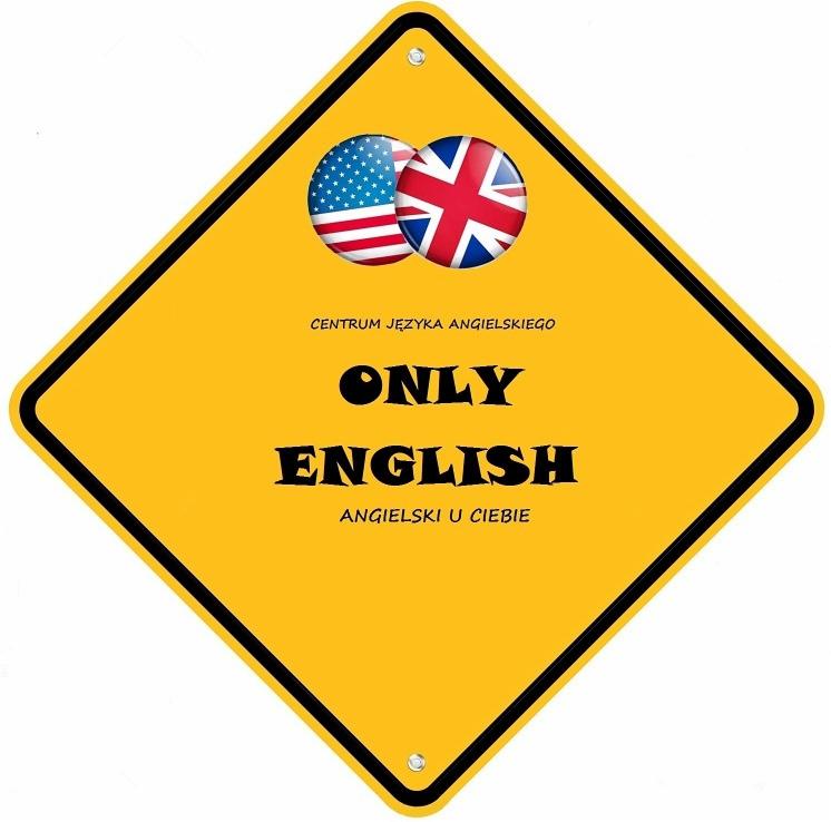 JĘZYK ANGIELSKI u Ciebie w domu - ONLY ENGLISH - Korepetycje