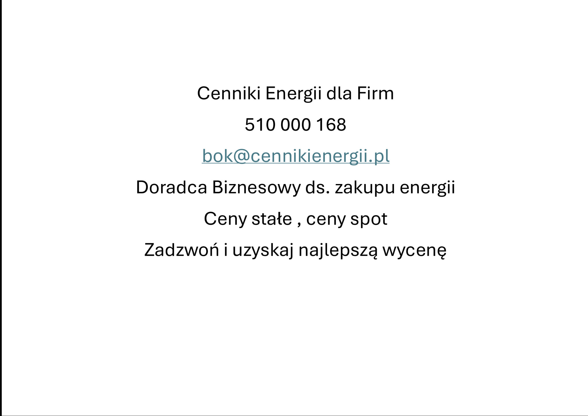 Do wyceny potrzebne są poniższe informacje -Nip firmy -Grupa Taryfowa -Zużycie Energii lub moc umowna