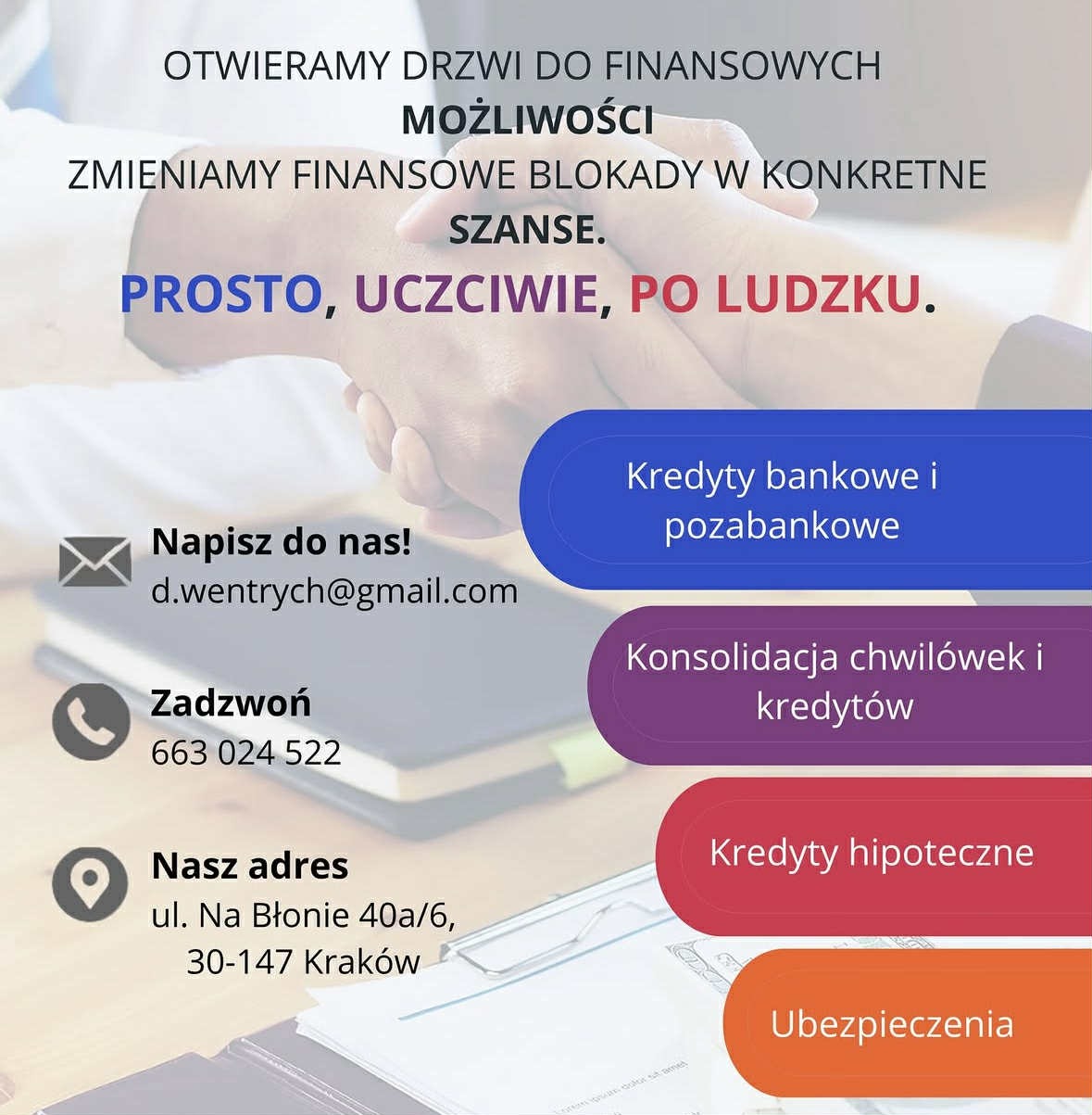 Oferta finansowa z Krakowa: kredyty bankowe, konsolidacja, kredyty hipoteczne i ubezpieczenia. Kontakt: e-mail, telefon, adres. Otwieramy drzwi do możliwości.
