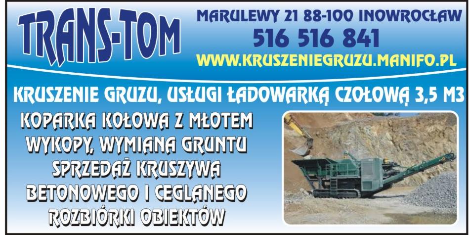 Ogłoszenie firmy Trans-Tom z Inowrocławia. Oferta: kruszenie gruzu, usługi ładowarką, koparka kołowa, wykopy, wymiana gruntu, sprzedaż kruszywa, rozbiórki.
