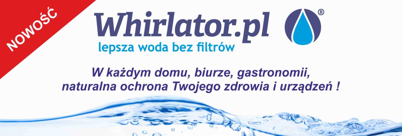 Grafika reklamowa Whirlator.pl: lepsza woda bez filtrów, naturalna ochrona zdrowia i urządzeń w domu, biurze i gastronomii. Nowość oznaczona czerwonym paskiem.