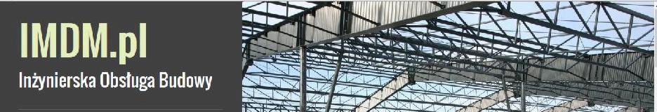 Konstrukcja stalowa dachu hali produkcyjnej widziana od wewnątrz, z logo IMDM.pl po lewej stronie. Widoczne liczne elementy kratownicowe i poszycie dachu.