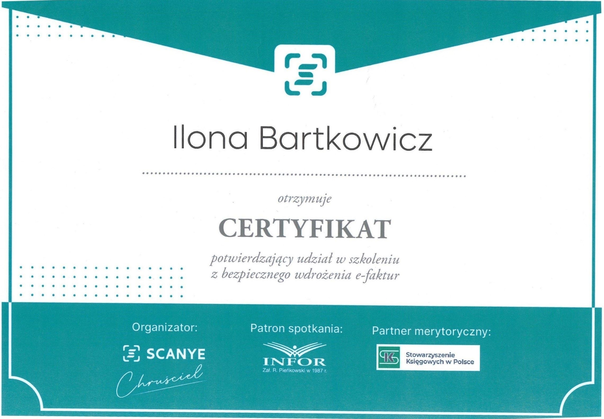 Certyfikat dla Ilony Bartkowicz za udział w szkoleniu z bezpiecznego wdrożenia e-faktur, wystawiony przez SCANYE Chruściel, INFOR i Stowarzyszenie Księgowych w Polsce, z logo organizatorów.