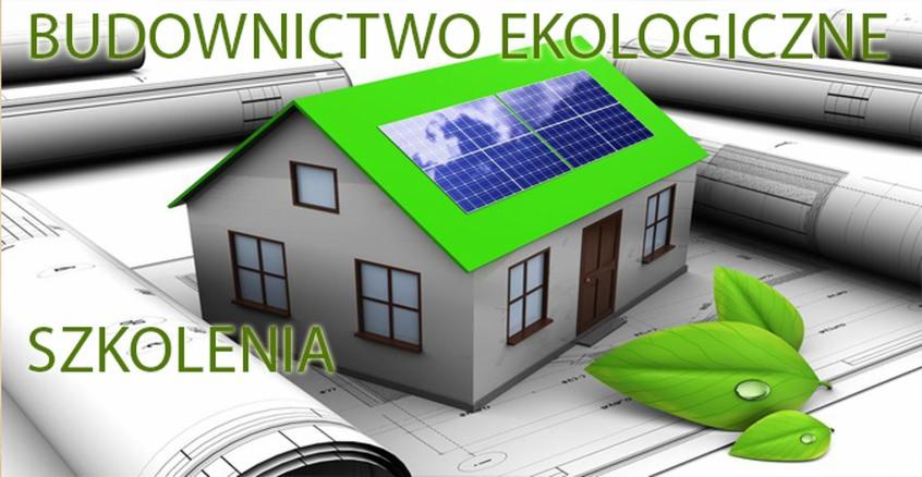 Szkolenia z zakresu budownictwa ekologicznego