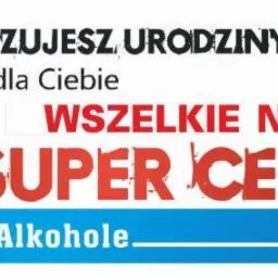 Baner reklamowy z hasłem 'Organizujesz urodziny, wesele? Mamy dla Ciebie wszelkie napoje w super cenie!', obok sylwetki butelki i kieliszków.