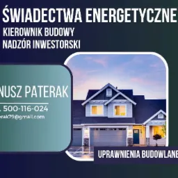 Grafika reklamowa z informacją o świadectwach energetycznych, kierowniku budowy, nadzorze inwestorskim, uprawnieniach budowlanych oraz kontaktem do Janusza Pateraka, na tle wizualizacji domu...