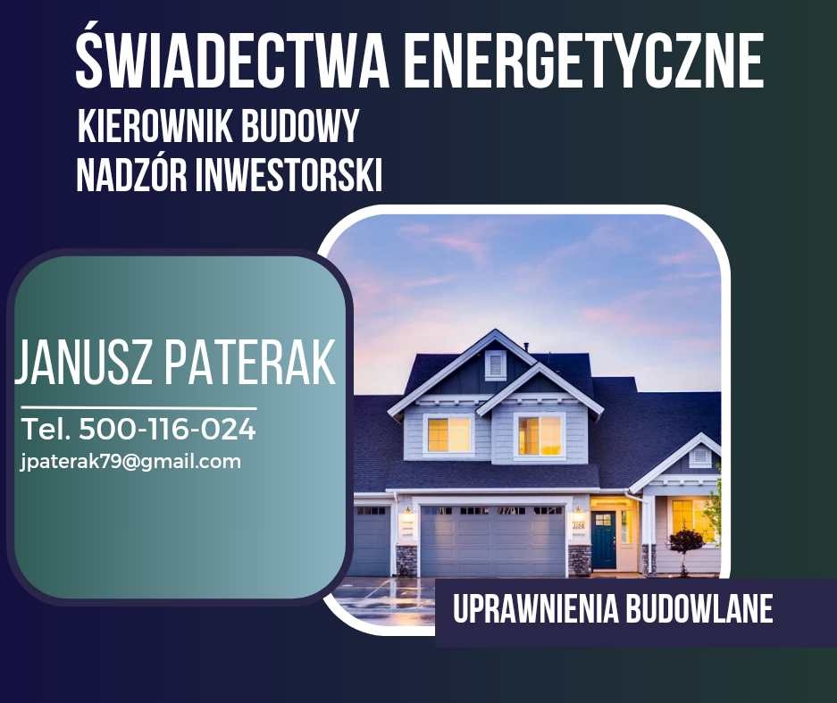 Grafika reklamowa z informacją o świadectwach energetycznych, kierowniku budowy, nadzorze inwestorskim, uprawnieniach budowlanych oraz kontaktem do Janusza Pateraka, na tle wizualizacji domu...