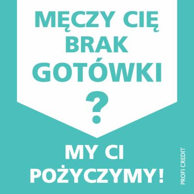 Grafika w odcieniach turkusu z hasłem: Męczy Cię brak gotówki? My Ci pożyczymy! Pytajnik w centrum, logo Profi Credit w prawym dolnym rogu.