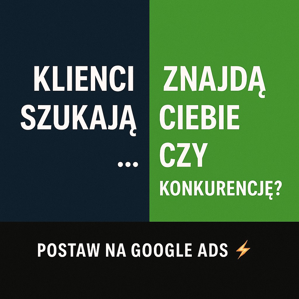 Grafika: Klienci szukają... Znajdą Ciebie czy konkurencję? Postaw na Google Ads. Kontrastowe tło: granat i zieleń. Białe napisy. Reklama w Google.
