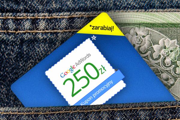 Kupon o wartości 250 złotych na Twoją pierwszą reklamę Google AdWords