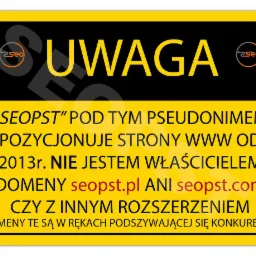 Żółto-czarna tablica ostrzegawcza z tekstem informującym o pozycjonowaniu stron WWW pod pseudonimem SEOPST od 2013 roku, z zastrzeżeniem braku własności domen seopst.pl i seopst.com.