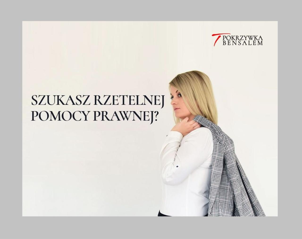 Kobieta z blond włosami, odwrócona w lewo, z marynarką w kratę na ramieniu, obok napis 'Szukasz rzetelnej pomocy prawnej?' i logo kancelarii Pokrzywka Bensalem.