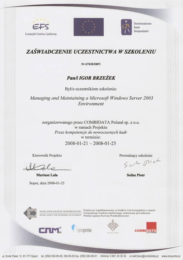 Skan zaświadczenia uczestnictwa w szkoleniu 'Managing and Maintaining a Microsoft Windows Server 2003 Environment', zorganizowanym przez COMBIDATA Poland sp. z o.o., datowane na 2008-01-25,...