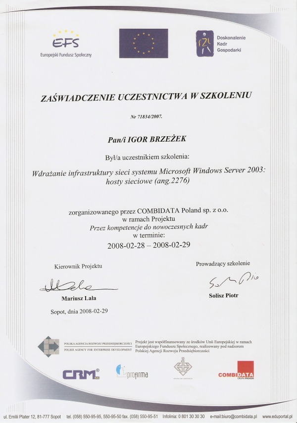 Skan zaświadczenia uczestnictwa w szkoleniu dotyczącym wdrażania infrastruktury sieci systemu Microsoft Windows Server 2003, wydanego w 2008 roku przez COMBIDATA Poland dla Igora Brzeżka,...