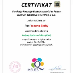 Skan certyfikatu ukończenia szkolenia z Krajowego Systemu e-Faktur (KSeF) wystawionego przez Fundację Rozwoju Rachunkowości dla Pani Joanny Betlej, z datą wystawienia 15.12.2023 r.